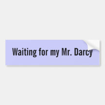 Waiting for my Mr. Darcy - Customized Bumper Stickers