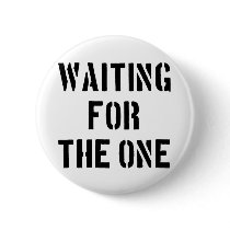 Waiting For The One Pinback Button