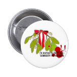 Waiting on Eric underneath the Mistletoe Pinback Button
