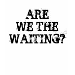 "Waiting" Tee t-shirts