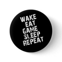 Wake Eat Game Sleep Repeat Pinback Button
