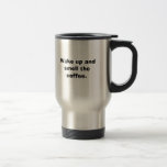 Wake up and smell the coffee. coffee mugs