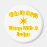 Wake Up Happy ... Sleep With a Judge Refrigerator Magnet