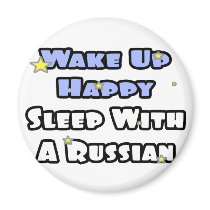 Wake Up Happy...Sleep With a Russian