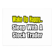 Wake Up Happy...Sleep With a Stock Trader Postcard