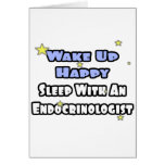 Wake Up Happy...Sleep With an Endocrinologist Greeting Card