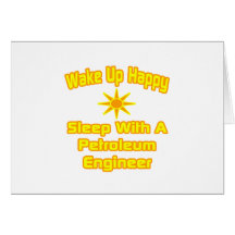 Wake Up Happy ... Sleep With Petroleum Engineer Greeting Cards