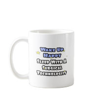Wake Up Happy .. Sleep With Surgical Tech Coffee Mug