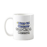 Wake Up Healthy...Sleep With a Dietician Mug