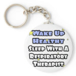 Wake Up Healthy...Sleep With a Resp. Therapist Keychain