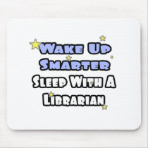 Wake Up Smarter...Sleep With a Librarian