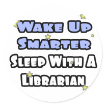 Wake Up Smarter...Sleep With a Librarian