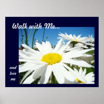 Walk with Me and Love Me art prints gifts Daisies