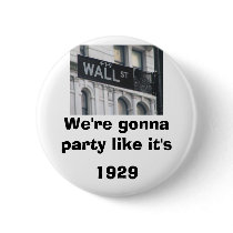 Wall Street: We're gonna party like it's 1929 Buttons