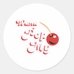 Wana Pop My Cheery - Funny offensive sex comedy Round Stickers
