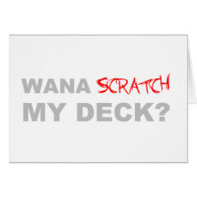 Wana scratch my deck cards
