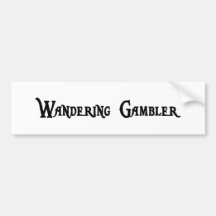 Wandering Gambler Bumper Sticker