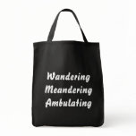 Wandering Meandering Ambulating. bags
