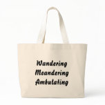 Wandering Meandering Ambulating. bags