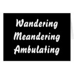 Wandering Meandering Ambulating. cards