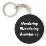 Wandering Meandering Ambulating. keychains