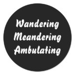 Wandering Meandering Ambulating. stickers