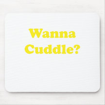 Wanna Cuddle Mouse Pad