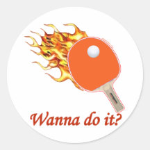 Wanna Do It Flaming Ping Pong Round Sticker