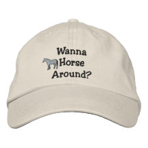 Wanna Horse Around Embroidered Hat