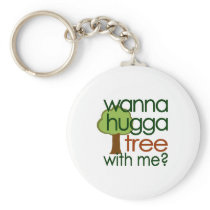 Wanna Hugga Tree With Me? Keychains