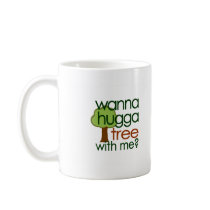 Wanna Hugga Tree With Me? Coffee Mug