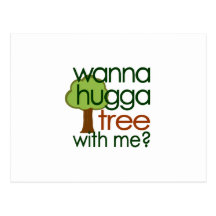 Wanna Hugga Tree With Me? Post Card