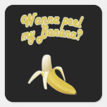 Wanna peel my banana? sticker