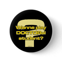 Wanna play DOCTORal student?