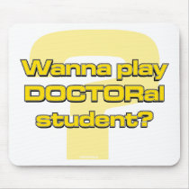 Wanna play DOCTORal student?