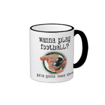Wanna Play Football? Coffee Mug