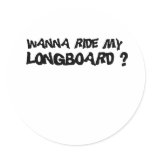 WANNA RIDE MY LONGBOARD STICKERS