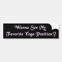 Wanna See My Favourite Yoga Position? Bumper Stickers