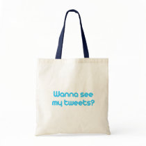 Wanna see my tweets bags