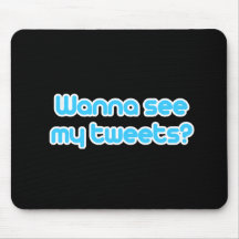 Wanna see my tweets mouse pad