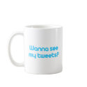 Wanna see my tweets mugs