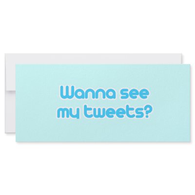 Wanna see my tweets personalized rack card by TwitterShirts