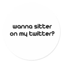 Wanna sitter on my twitter
