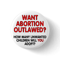 Want abortion outlawed? How many unwanted...