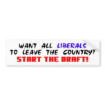 Want All Liberals To Leave The Country? bumper stickers