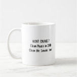 WANT CHANGE? Clean House in 2010 Clean the Sena... Mugs
