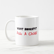 Want Honesty Ask A Child Mug II