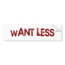 Want Less Bumper Stickers