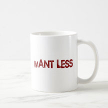 Want Less Coffee Mug