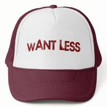 Want Less Trucker Hat